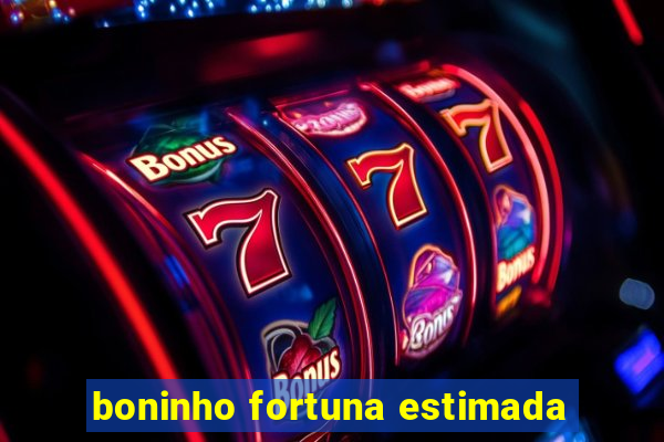 boninho fortuna estimada